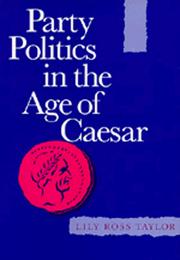 Party Politics in the Age of Caesar (Sather Classical Lectures) by Lily Ross Taylor