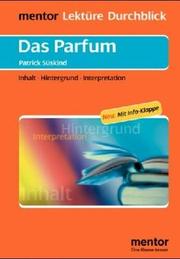 Cover of: Das Parfum. Diverse Umschlagfarben, unsortiert. Inhalt, Hintergrund, Interpretationen. (Lernmaterialien) by Patrick Süskind, Alexander Raab, Ellen Oswald