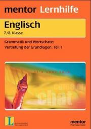 Cover of: Englisch 7./8. Klasse. Grammatik und Wortschatz. Vertiefung der Grundlagen 1.
