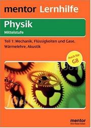 Cover of: Physik. Mechanik, Flüssigkeiten und Gase, Wärmelehre, Akustik. Mittelstufe 1. Mit ausführlichem Lösungsteil zum Heraustrennen.