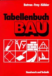 Cover of: Tabellenbuch Bau. by Balder Batran, Volker Frey, Klaus Köhler