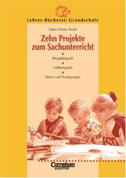 Cover of: Zehn Projekte zum Sachunterricht. Projektbegriff. Fallbeispiele. Ideen und Anregungen.