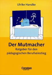 Cover of: Der Mutmacher. Ratgeber für den pädagogischen Berufseinstieg.