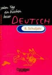 Cover of: Jeden Tag ein bisschen besser, Deutsch, 8. Schuljahr, neue Rechtschreibung