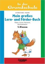 Cover of: In der Grundschule. Mein großes Lern-Förder-Buch. Malen, Lesen, Rechnen, Konzentration. 1. Klasse
