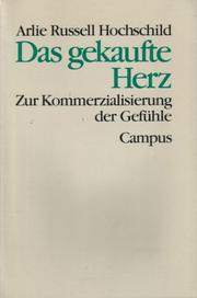 Cover of: Das gekaufte Herz. Zur Kommerzialisierung der Gefühle. by Arlie Russell Hochschild