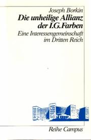 Cover of: Die unheilige Allianz der IG Farben. Eine Interessengemeinschaft im Dritten Reich. by Joseph Borkin, Joseph Borkin