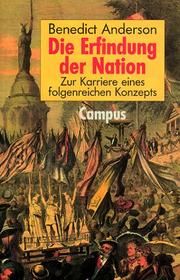 Cover of: Die Erfindung der Nation. Zur Karriere eines folgenreichen Konzepts. by Benedict Anderson