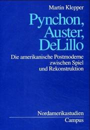 Cover of: Pynchon, Auster, DeLillo. Die amerikanische Postmoderne zwischen Spiel und Rekonstruktion