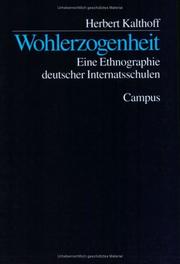 Herbert Kalthoff - Wohlerzogenheit Eine Ethnographie deutscher Internatsschulen Bildungstheorie Deutschland Kultur Erziehung Pdagogik Bildungswesen Internat Schule Herbert Kalthoff Was ist kennzeichnend fr das kulturelle Innenleben