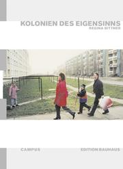 Cover of: Kolonien des Eigensinns: Ethnographie einer ostdeutschen Industrieregion (Edition Bauhaus)