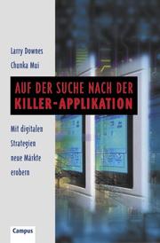 Cover of: Auf der Suche nach der Killer- Applikation. Mit digitalen Strategien neue Märkte erobern.