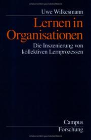 Cover of: Lernen in Organisationen. Die Inszenierung von kollektiven Lernprozessen. by Uwe Wilkesmann