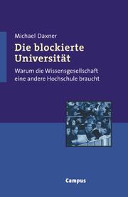 Cover of: Die blockierte Universität. Warum die Wissenschaft eine andere Hochschule braucht.