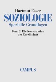 Cover of: Soziologie, Spezielle Grundlagen, 6 Bde., Bd.2, Die Konstruktion der Gesellschaft