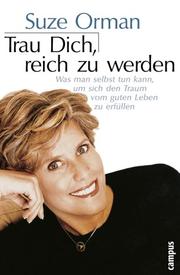 Cover of: Trau dich, reich zu werden. by Suze Orman, Julia Hegazi, Beate Schwenk, Christian Walter, Michael Brückner