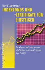 Cover of: Index- Fonds und Zertifikate für Einsteiger. Gewinnen mit der genial einfachen Anlagestrategie der Profis.