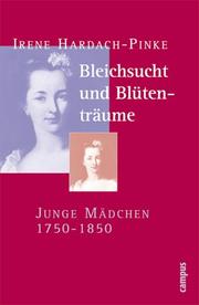 Cover of: Bleichsucht und Blütenträume. Junge Mädchen 1750 - 1850.