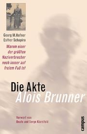 Die Akte Alois Brunner by Georg M. Hafner, Esther Schapira