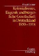 Cover of: Kolonialismus, Eugenik und Bürgerliche Gesellschaft in Deutschland 1850 - 1918.