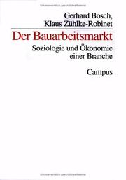 Cover of: Der Bauarbeitsmarkt. Soziologie und Ökonomie einer Branche. by Gerhard Bosch, Klaus Zühlke-Robinet