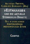 Cover of: ' Euthanasie' und die aktuelle Sterbehilfe- Debatte. Die historischen Hintergründe medizinischer Ethik. by Andreas Frewer, Clemens Eickhoff