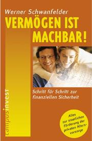 Cover of: Vermögen ist machbar. Schritt für Schritt zur finanziellen Sicherheit.