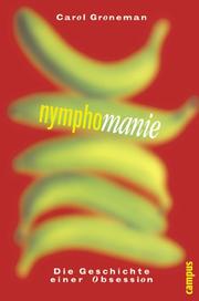 Cover of: Nymphomanie. Die Geschichte einer Obsession. by Carol Groneman