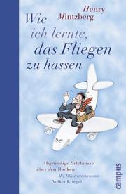 Cover of: Wie ich lernte, das Fliegen zu hassen. Abgründige Erlebnisse über den Wolken.