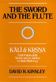 Cover of: The Sword and the Flute--Kali and Krsna: Dark Visions of the Terrible and the Sublime in Hindu Mythology (Hermeneutics: Studies in the History of Religions) by David R. Kinsley