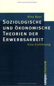 Cover of: Soziologische und ökonomische Theorien der Erwerbsarbeit. Eine Einführung.