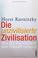 Cover of: Die unzivilisierte Zivilisation