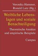 Cover of: Weibliche Lebenslagen und soziale Benachteiligung. Theoretische Ansätze und empirische Beispiele.