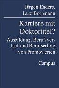 Cover of: Karriere mit Doktortitel? Ausbildung, Berufsverlauf und Berufserfolg von Promovierten.