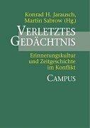 Cover of: Verletztes Gedächtnis. Erinnerungskultur und Zeitgeschichte im Konflikt. by Konrad H. Jarausch, Martin Sabrow