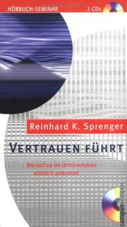 Cover of: Vertrauen führt. 2 CDs. Worauf es im Unternehmen wirklich ankommt. by Reinhard K. Sprenger