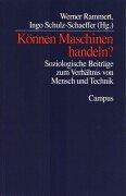 Cover of: Können Maschinen handeln? Soziologische Beiträge zum Verhältnis von Mensch und Technik. by Werner Rammert, Ingo Schulz-Schaeffer