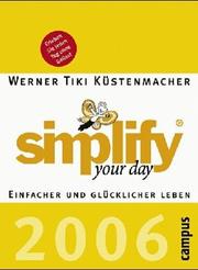 Cover of: simplify your day 2004. Tagesabreißkalender. Einfacher und glücklicher leben.