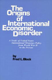 Cover of: The Origins of International Economic Disorder: A Study of United States International Monetary Policy from World War II to the Present