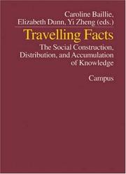 Travelling facts: the social construction, distribution and accumulation of knowledge by Elizabeth Dunn, Yi Zheng, Wolf Lepenies, Caroline Baillie