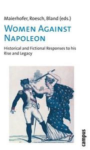 Cover of: Women Against Napoleon: Historical and Fictional Responses to his Rise and Legacy