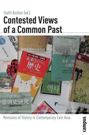 Cover of: Contested Views of a Common Past: Revisions of History in Contemporary East Asia