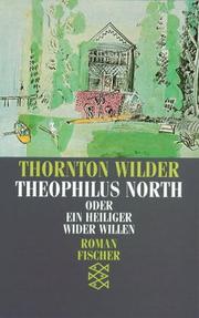 Cover of: Theophilus North oder Ein Heiliger wider Willen. Roman. by Thornton Wilder