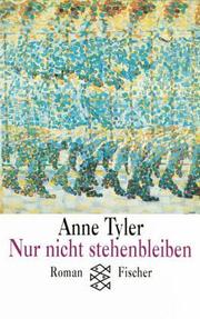 Cover of: Nur nicht stehenbleiben. Roman. by Anne Tyler