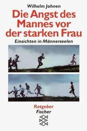 Cover of: Die Angst des Mannes vor der starken Frau. Einsichten in Männerseelen.