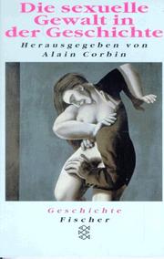 Cover of: Die Sexuelle Gewalt In Der Geschichte by Alain Corbin
