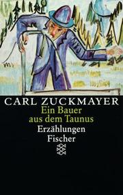Cover of: Ein Bauer aus dem Taunus. Erzählungen 1914-1930. by Carl Zuckmayer