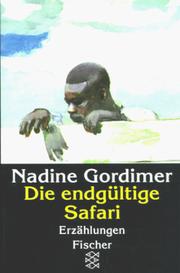 Cover of: Die endgÃ¼ltige Safari. by Nadine Gordimer