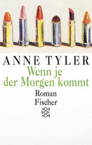 Cover of: Wenn je der Morgen kommt. by Anne Tyler