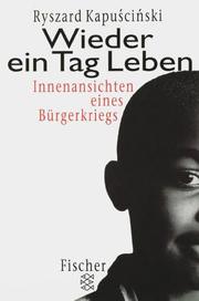 Cover of: Wieder ein Tag Leben. Innenansichten eines Bürgerkrieges. by Ryszard Kapuściński